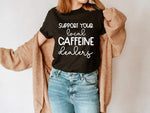 1919 Support Your Local Caffeine Dealers