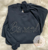 2049 - Be Real Not Perfect Sweatshirt