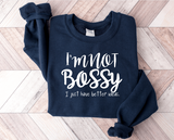I'm not BOSSY, I just have better ideas tee
